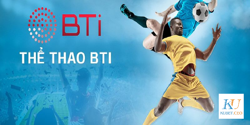 Tổng quan về thể thao BTI Kubet