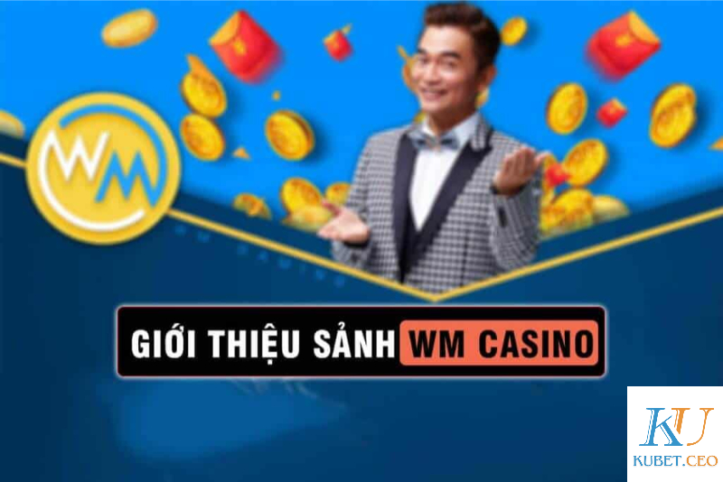 Giới thiệu WM Casino Kubet