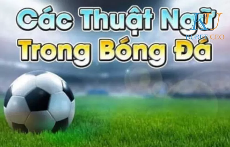 Khái niệm về thuật ngữ bóng đá 